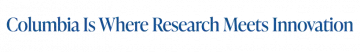 Columbia Is Where Research Meets Innovation