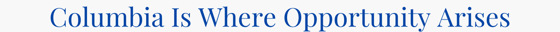 Columbia Is Where Opportunity Arises